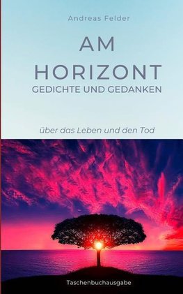 Am Horizont Gedichte und Gedanken