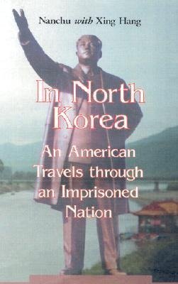 Hang, X:  In North Korea: an American Travels through an Imp