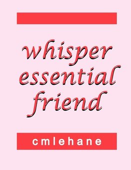 whisper essential friend