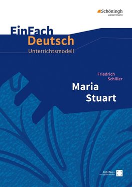 Maria Stuart. EinFach Deutsch Unterrichtsmodelle