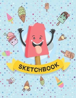 Sketchbook: For Kids. Ice Cream. (110 Blank Pages, 8.5''x11'' Size) for Drawing, Graffiti, Manga or Sketching, Doodle Pad Gift for