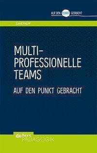 Multiprofessionelle Teams auf den Punkt gebracht