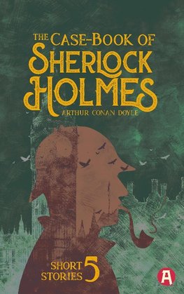 The Case-Book of Sherlock Holmes. Arthur Conan Doyle (englische Ausgabe)