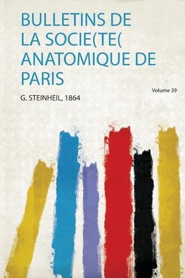 Steinheil, G: Bulletins De La Socie(Te( Anatomique De Paris