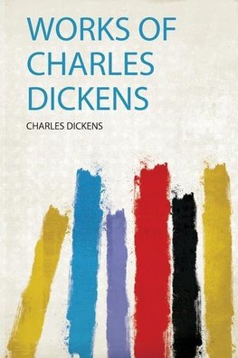 Dickens, C: Works of Charles Dickens