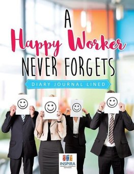 A Happy Worker Never Forgets | Diary Journal Lined