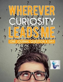 Wherever Curiosity Leads Me | One Journal Question a Day