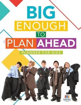Big Enough to Plan Ahead | Planner for Kids