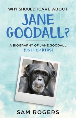 Why Should I Care About Jane Goodall?