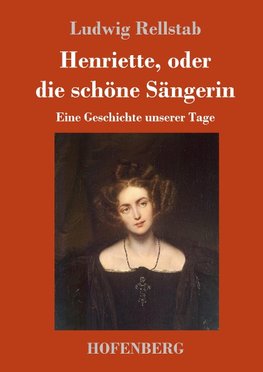 Henriette, oder die schöne Sängerin
