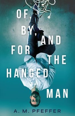 OF, BY, AND FOR THE HANGED MAN