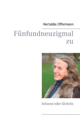 Fünfundneuzigmal zu beissen oder lächeln