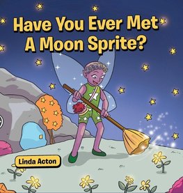 Have You Ever Met A Moon Sprite?