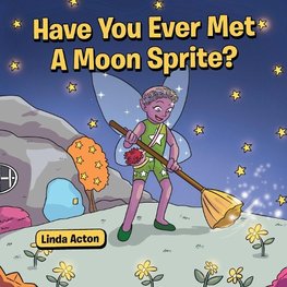 Have You Ever Met A Moon Sprite?