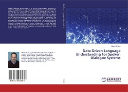 Data-Driven Language Understanding for Spoken Dialogue Systems