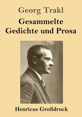 Gesammelte Gedichte und Prosa (Großdruck)