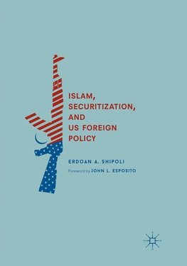 Islam, Securitization, and US Foreign Policy