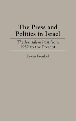 The Press and Politics in Israel