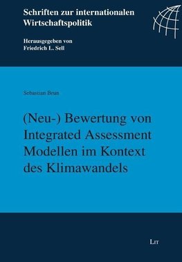 (Neu-) Bewertung von Integrated Assessment Modellen im Kontext des Klimawandels