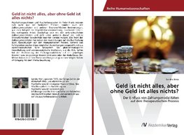 Geld ist nicht alles, aber ohne Geld ist alles nichts?