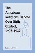The American Religious Debate Over Birth Control, 1907-1937