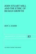John Stuart Mill and the Ethic of Human Growth