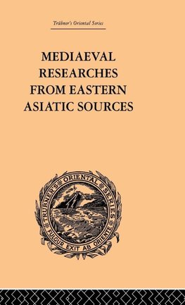 Mediaeval Researches from Eastern Asiatic Sources