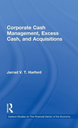 Corporate Cash Management, Excess Cash, and Acquisitions