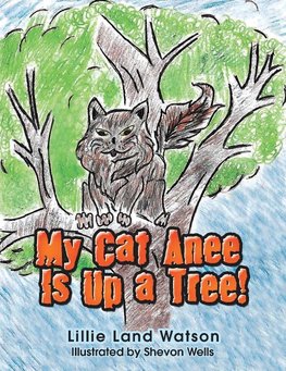 My Cat Anee Is up a Tree!