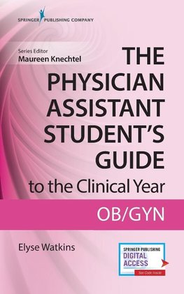 The Physician Assistant Student's Guide to the Clinical Year