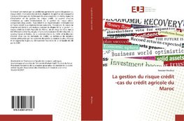 La gestion du risque crédit -cas du crédit agricole du Maroc