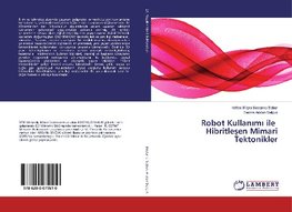 Robot Kullan¿m¿ ile Hibritle¿en Mimari Tektonikler