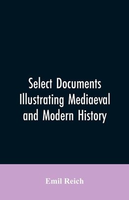 Select Documents Illustrating Mediaeval and Modern History