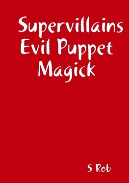 Supervillains Evil Puppet Magick