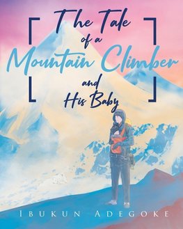 The Tale of a Mountain Climber and His Baby