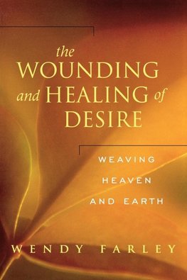 The Wounding and Healing of Desire