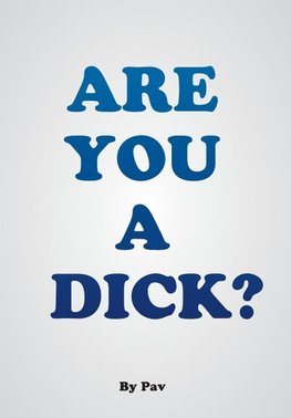 Are You A Dick?