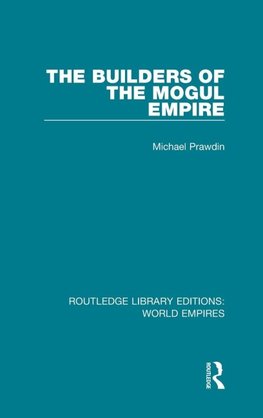 The Builders of the Mogul Empire