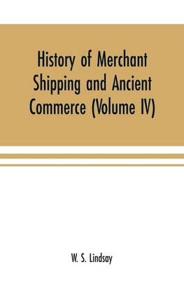 History of merchant shipping and ancient commerce (Volume IV)