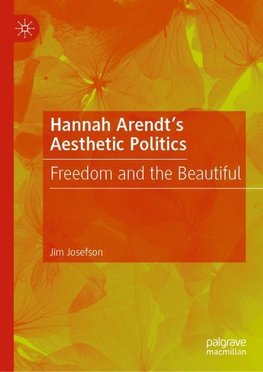 Hannah Arendt's Aesthetic Politics
