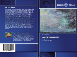 ANGEKOMMEN