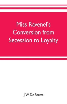 Miss Ravenel's conversion from secession to loyalty