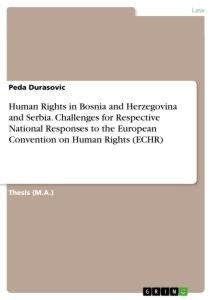Human Rights in Bosnia and Herzegovina and Serbia. Challenges for Respective National Responses to the European Convention on Human Rights (ECHR)