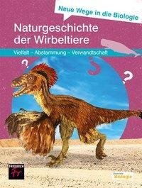 Neue Wege in die Biologie: Naturgeschichte der Wirbeltiere