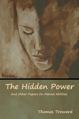 The Hidden Power And Other Papers On Mental Abilities