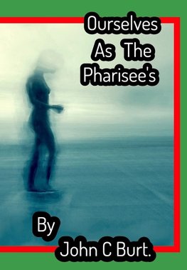 Ourselves As The Pharisee's .