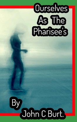 Ourselves As The Pharisee's .