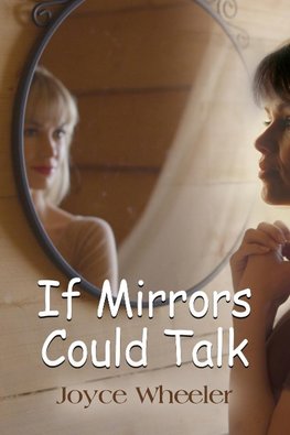 IF MIRRORS COULD TALK