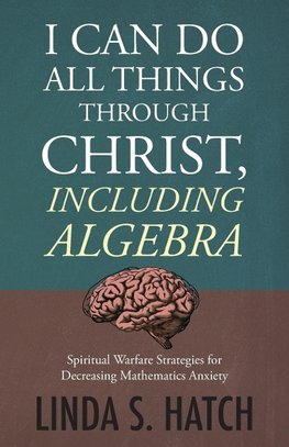 I Can Do All Things Through Christ, Including Algebra