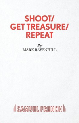 SHOOT/ GET TREASURE/ REPEAT